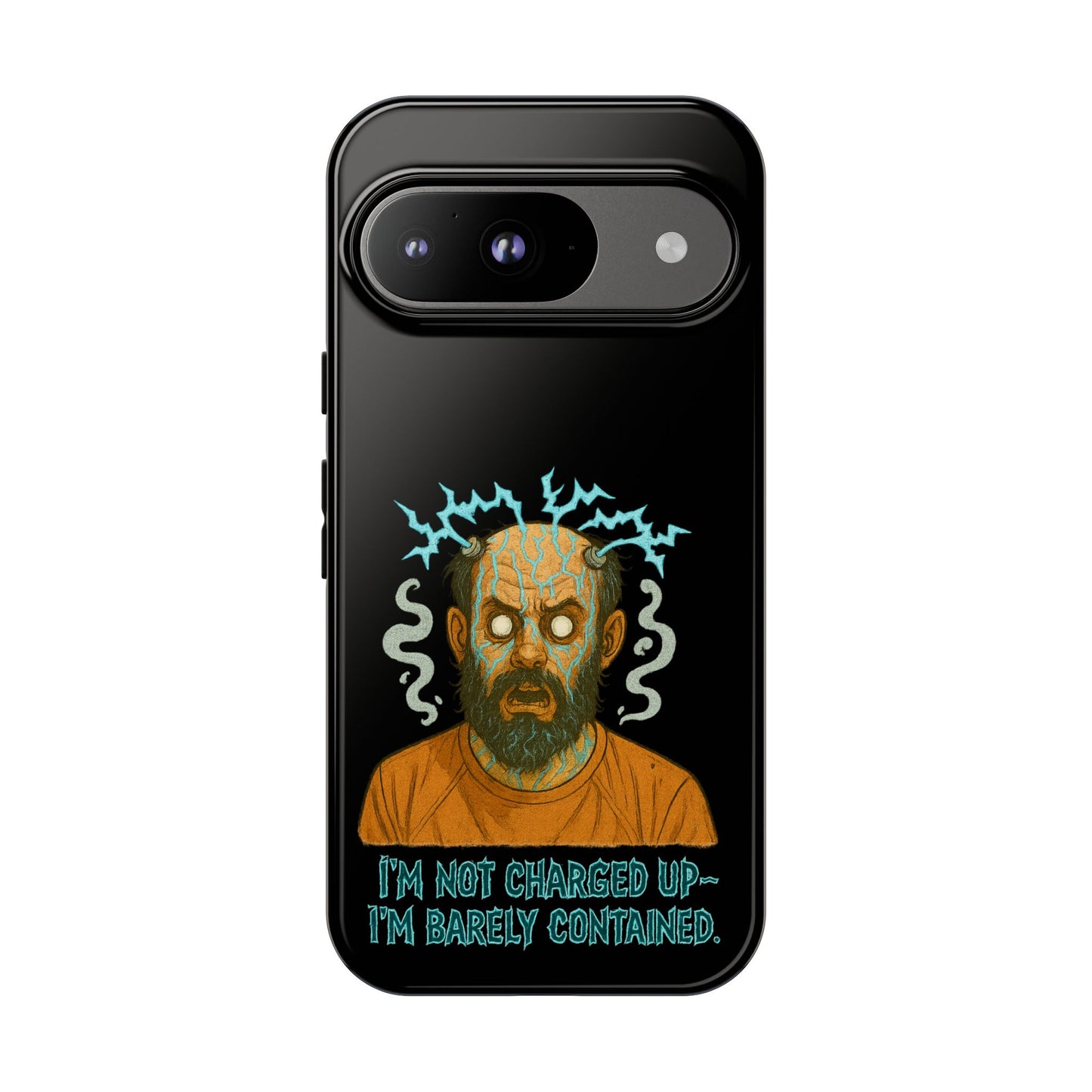 Phone Case — “I’m Not Charged Up… I’m Barely Contained” Electric Horror Design