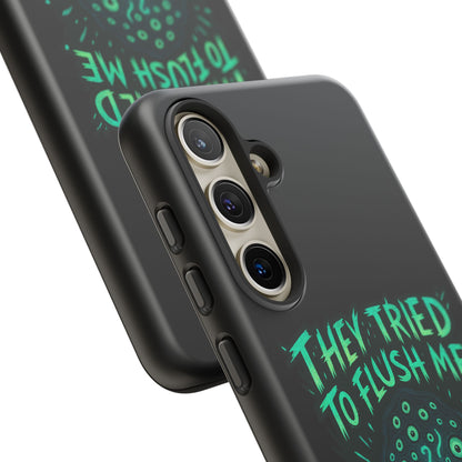 Phone Case — Glow Monster "They Tried to Flush Me, Big Mistake"