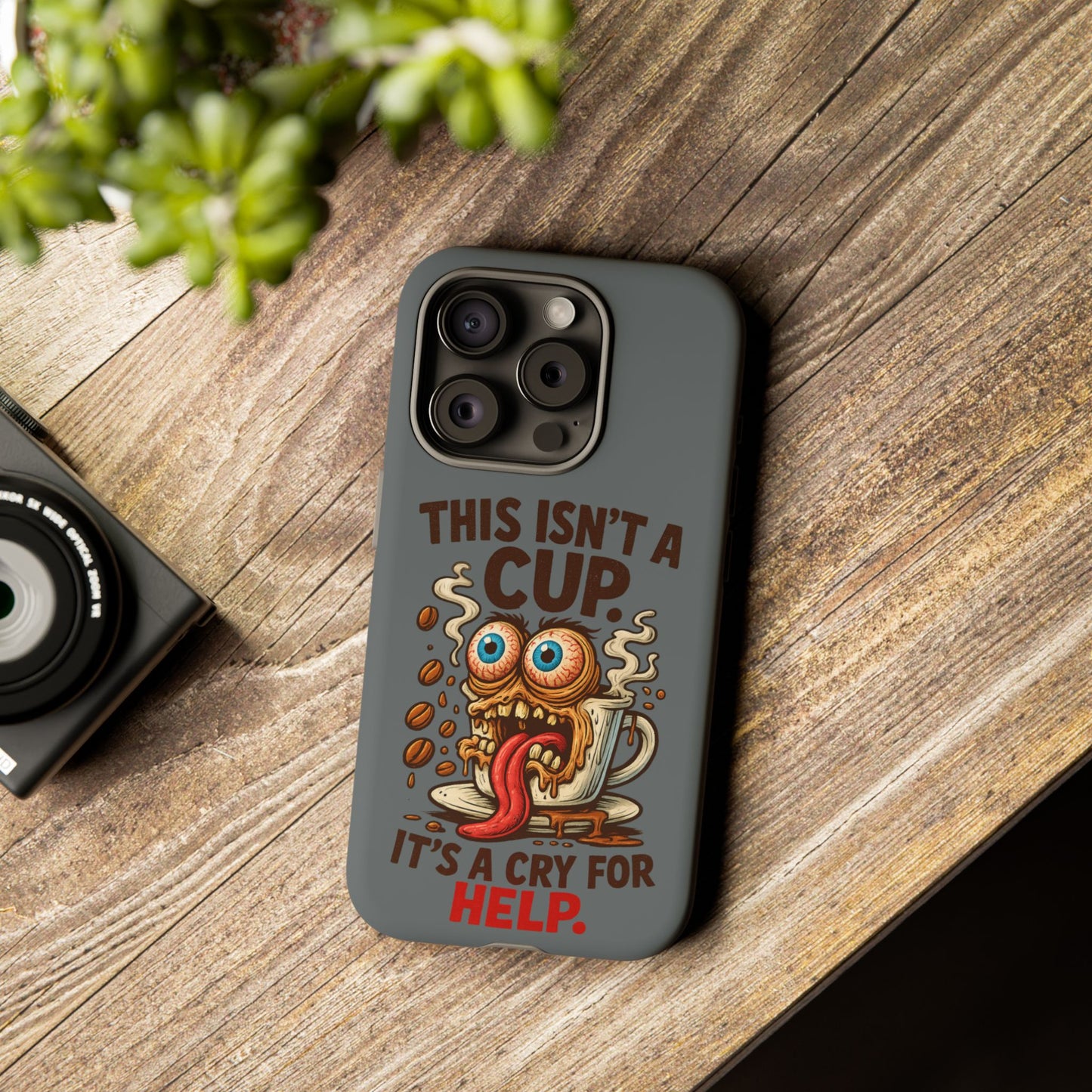 Phone Case — "This Isn't a Cup, It's a Cry for Help" Funny Coffee Monster Design