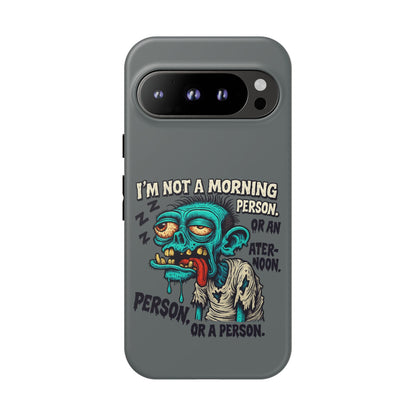 Funny Zombie Phone Case — "I'm Not a Morning Person" Graphic Tough Case