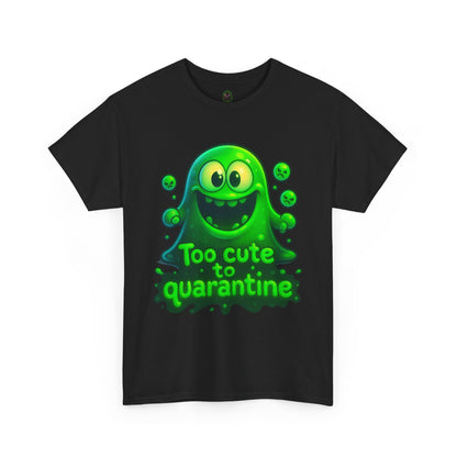 Cute Green Slime Monster Too Cute to Quarantine T-Shirt | Funny Graphic Tee