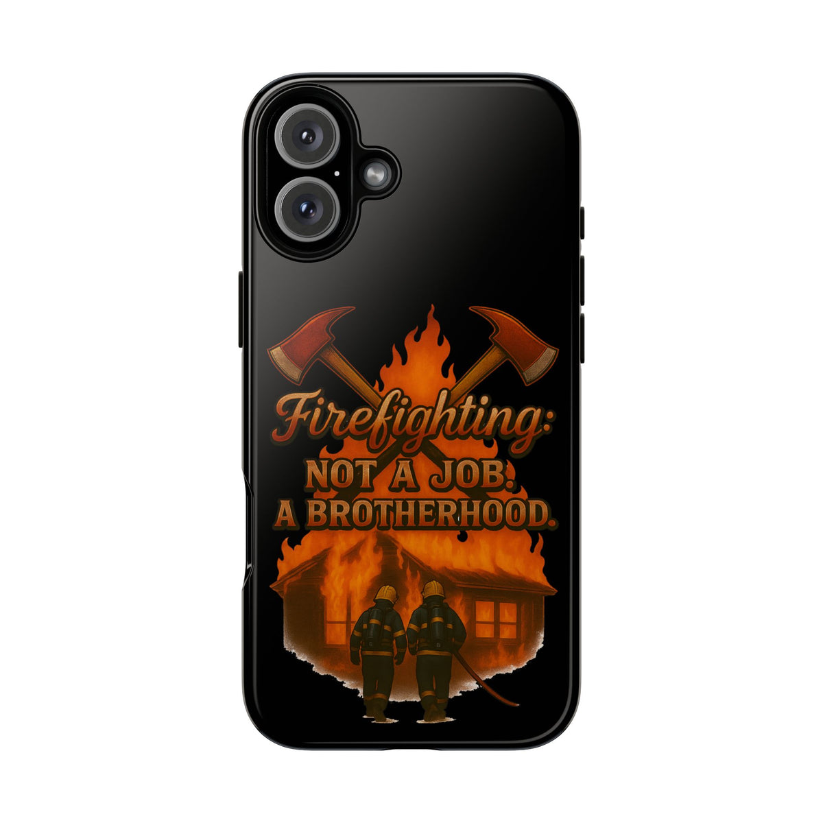 Firefighting: Not a Job, A Brotherhood Phone Case — Tough Protective Firefighter Design