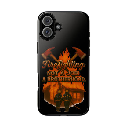 Firefighting: Not a Job, A Brotherhood Phone Case — Tough Protective Firefighter Design