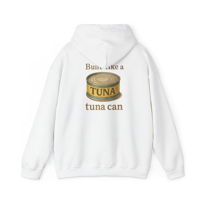 Tuna Can Hoodie — "Built Like a Tuna Can" Vintage Graphic Sweatshirt