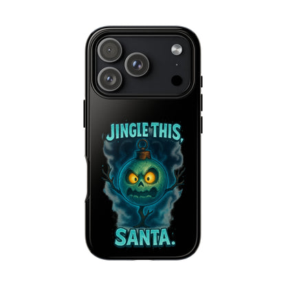 Phone Case - 'Jingle This, Santa' Spooky Holiday Protective Case