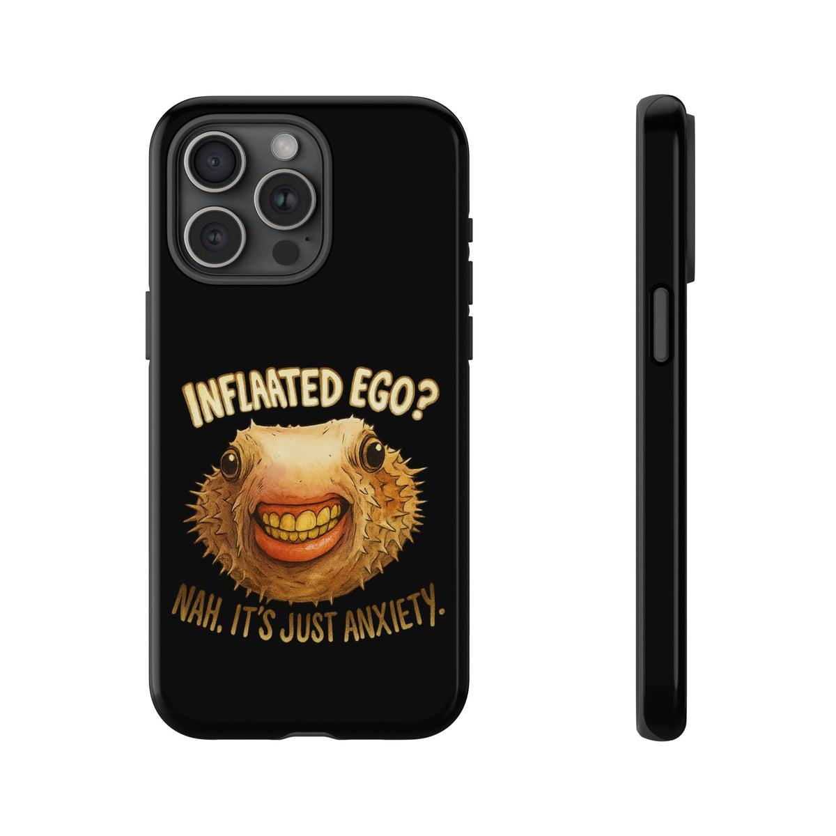 Phone Case — "Inflated Ego? Nah, It's Just Anxiety" Funny Pufferfish Design