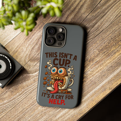 Phone Case — "This Isn't a Cup, It's a Cry for Help" Funny Coffee Monster Design