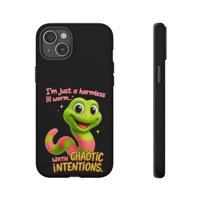 Phone Case — “I’m Just a Harmless Lil Worm… With Chaotic Intentions” Cute Cartoon Worm Design