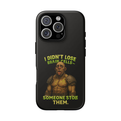 Phone Case — "I Didn't Lose Brain Cells, Someone Stole Them" Funny Zombie Warrior Protective Cover