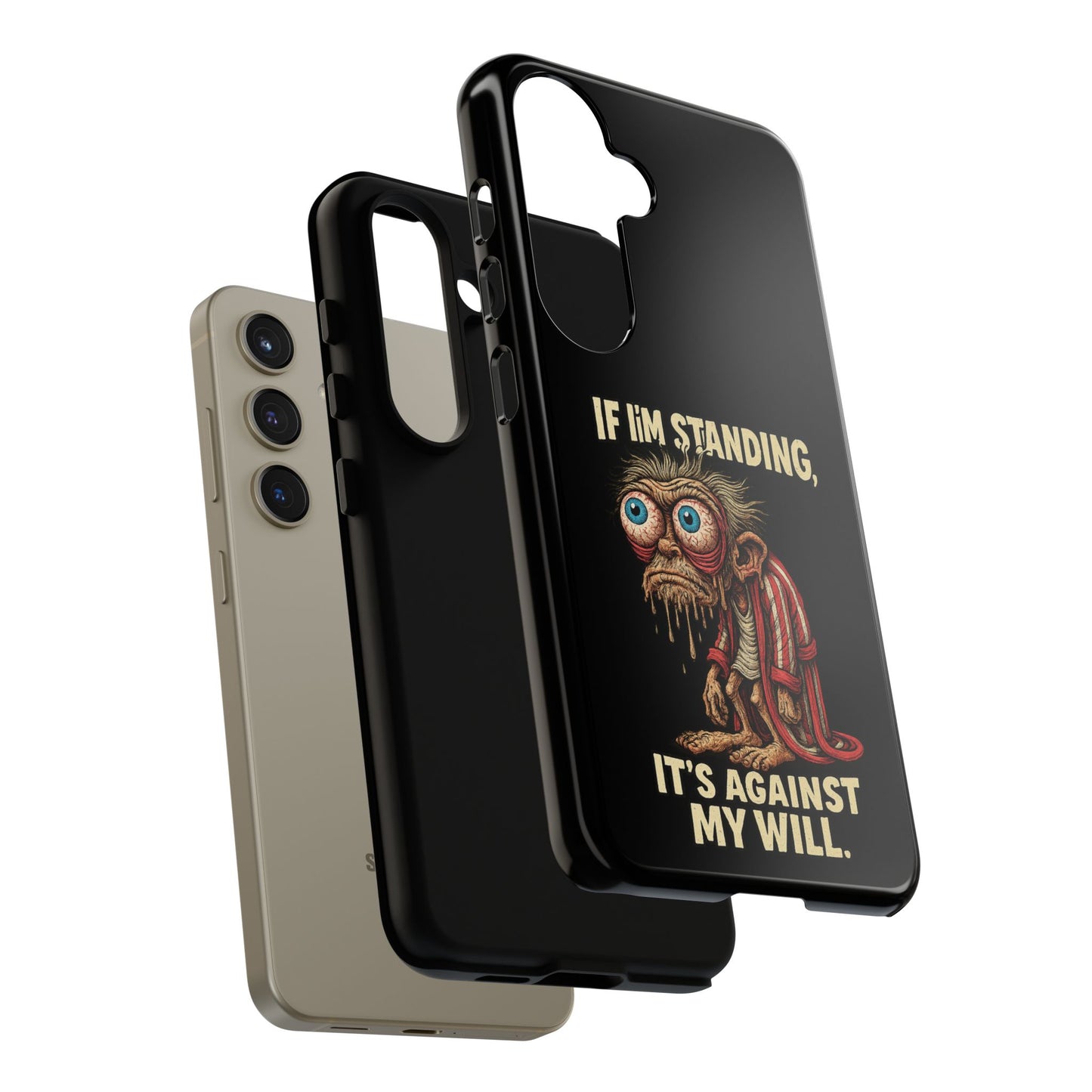 If I’m Standing It’s Against My Will — Funny Sleepy Monster Phone Case