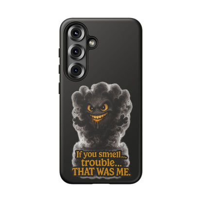 Phone Case — "If You Smell Trouble... THAT WAS ME" Smoky Mischief Protective Case