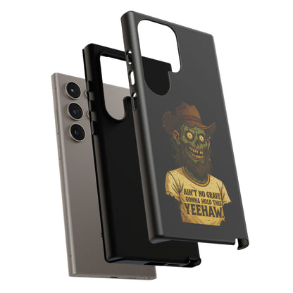 Zombie Cowboy Phone Case — "Ain't No Grave Gonna Hold This Yeehaw" Protective iPhone Cover