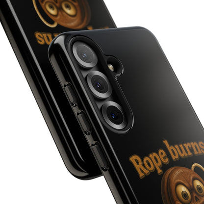 Phone Case — "Rope Burns Build Character" Grinning Cartoon Design
