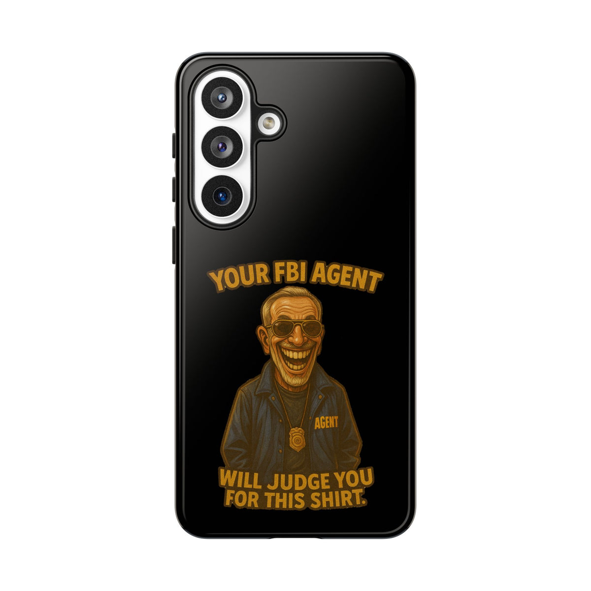 Phone Case — "Your FBI Agent Will Judge You For This Shirt" Funny Novelty Protective Case