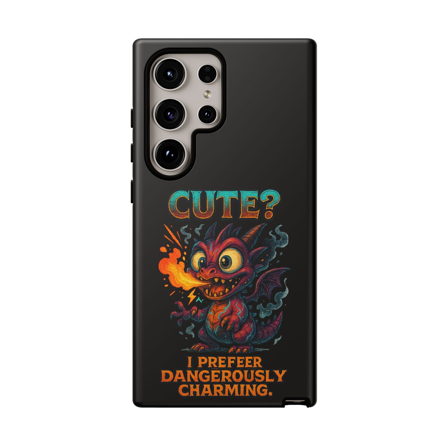 Phone Case — "Cute? I Prefer Dangerously Charming" Dragon Monster Protective Cover