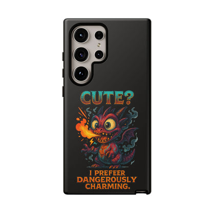 Phone Case — "Cute? I Prefer Dangerously Charming" Dragon Monster Protective Cover