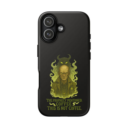 Phone Case — “The Prophecy Mentioned: Coffee This Is Not Coffee” Gothic Horror Design