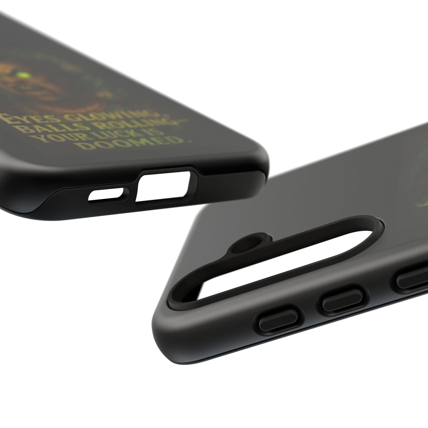 Horror Phone Case — "Eyes Glowing, Balls Rolling — Your Luck Is Doomed"