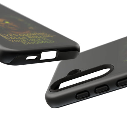 Horror Phone Case — "Eyes Glowing, Balls Rolling — Your Luck Is Doomed"