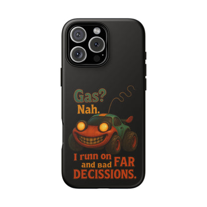 Phone Case — "Gas? Nah. I Run on Bad Far Decisions" Funny Cartoon Car Protective Cover