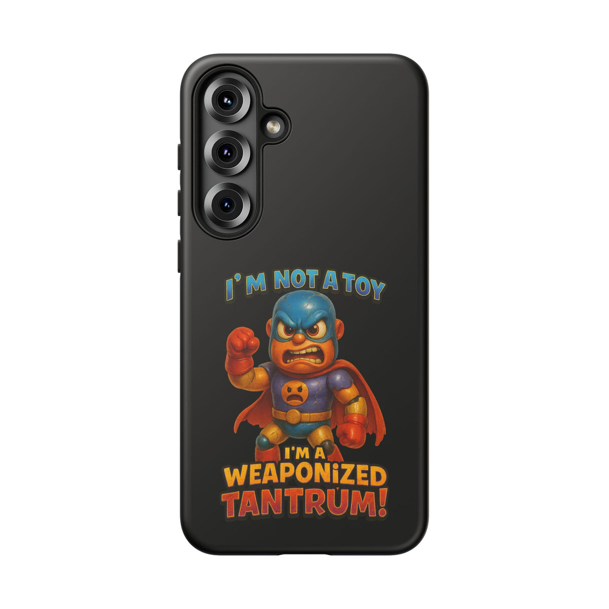 Phone Case — "I'm Not a Toy, I'm a Weaponized Tantrum" Cartoon Superhero Design