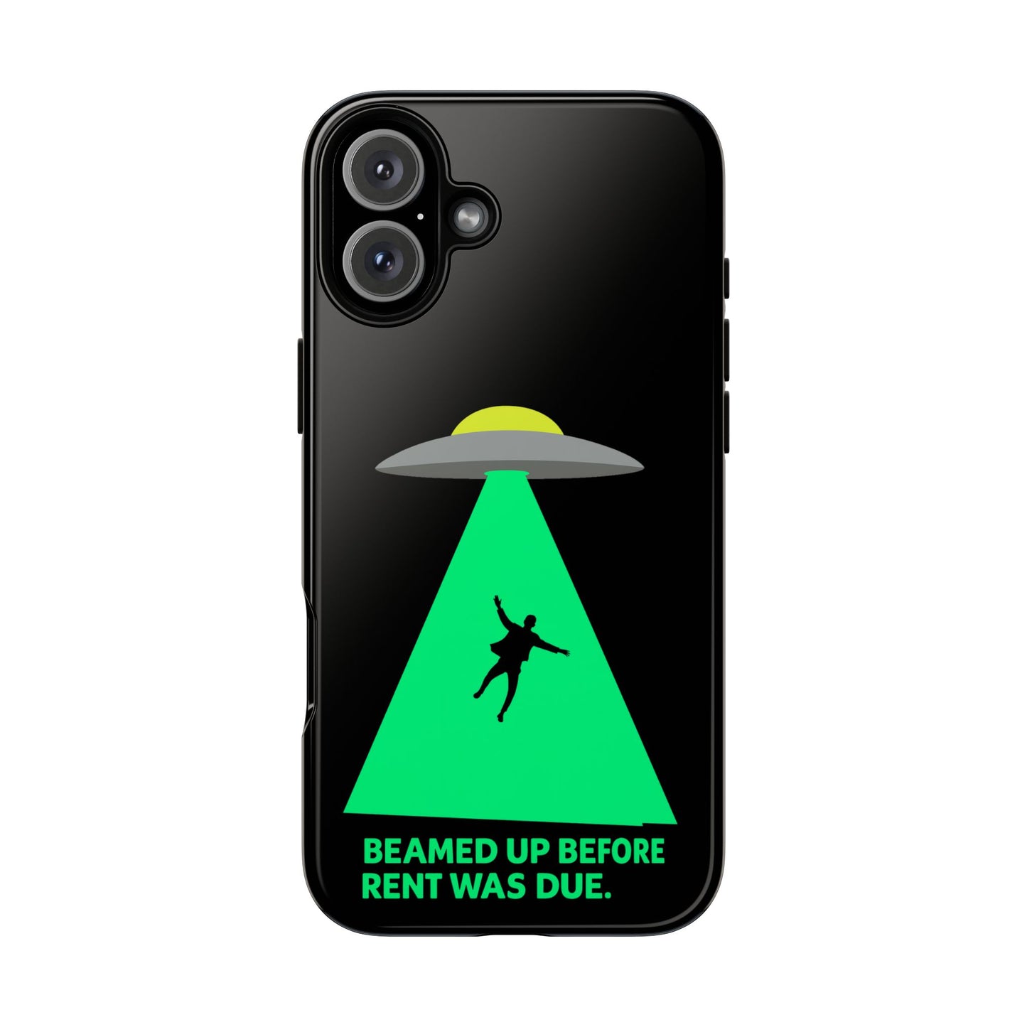Phone Case — 'Beamed Up Before Rent Was Due' Alien Abduction Design