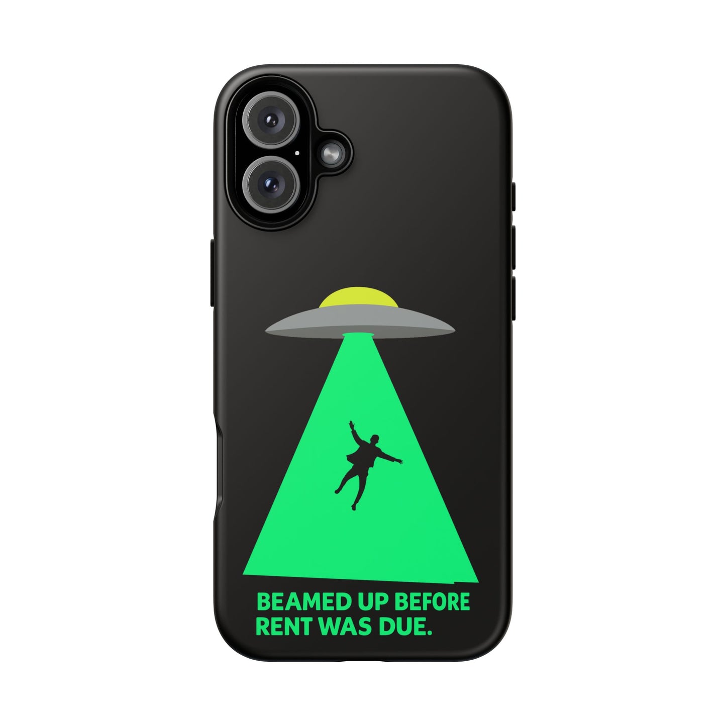 Phone Case — 'Beamed Up Before Rent Was Due' Alien Abduction Design