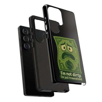 Phone Case — Funny Traumatized Dollar Bill Design ("I'm not dirty, I'm just traumatized")