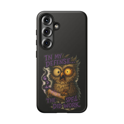 Phone Case — 'In My Defense… The Spell Did Work' Owl Witchy Protective Case