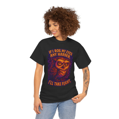 Sarcastic Owl T-Shirt — "If I Roll My Eyes Any Harder, I’ll Take Flight" Graphic Tee