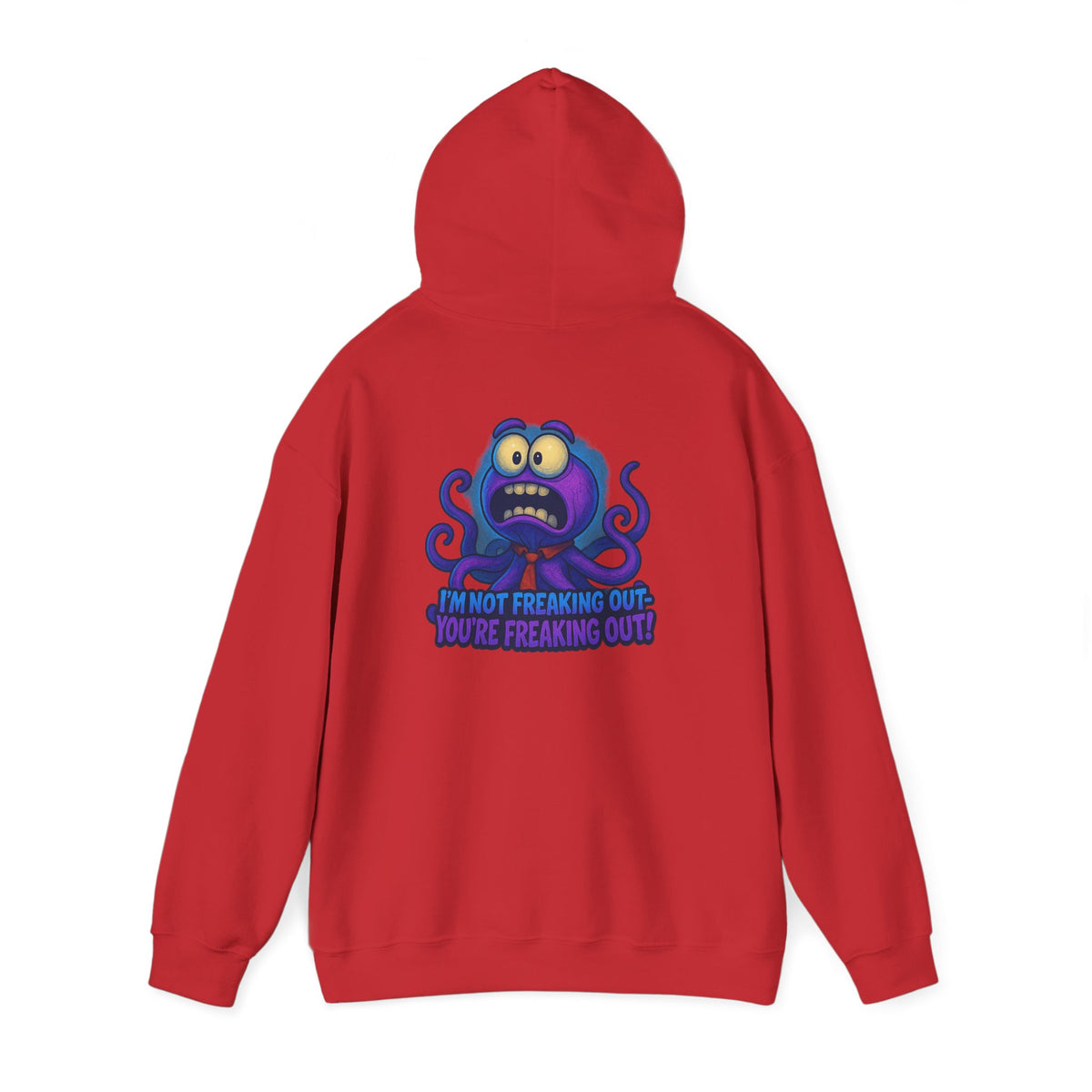 Octopus Hoodie "I’m Not Freaking Out, You’re Freaking Out" – Funny Anxiety Awareness Pullover