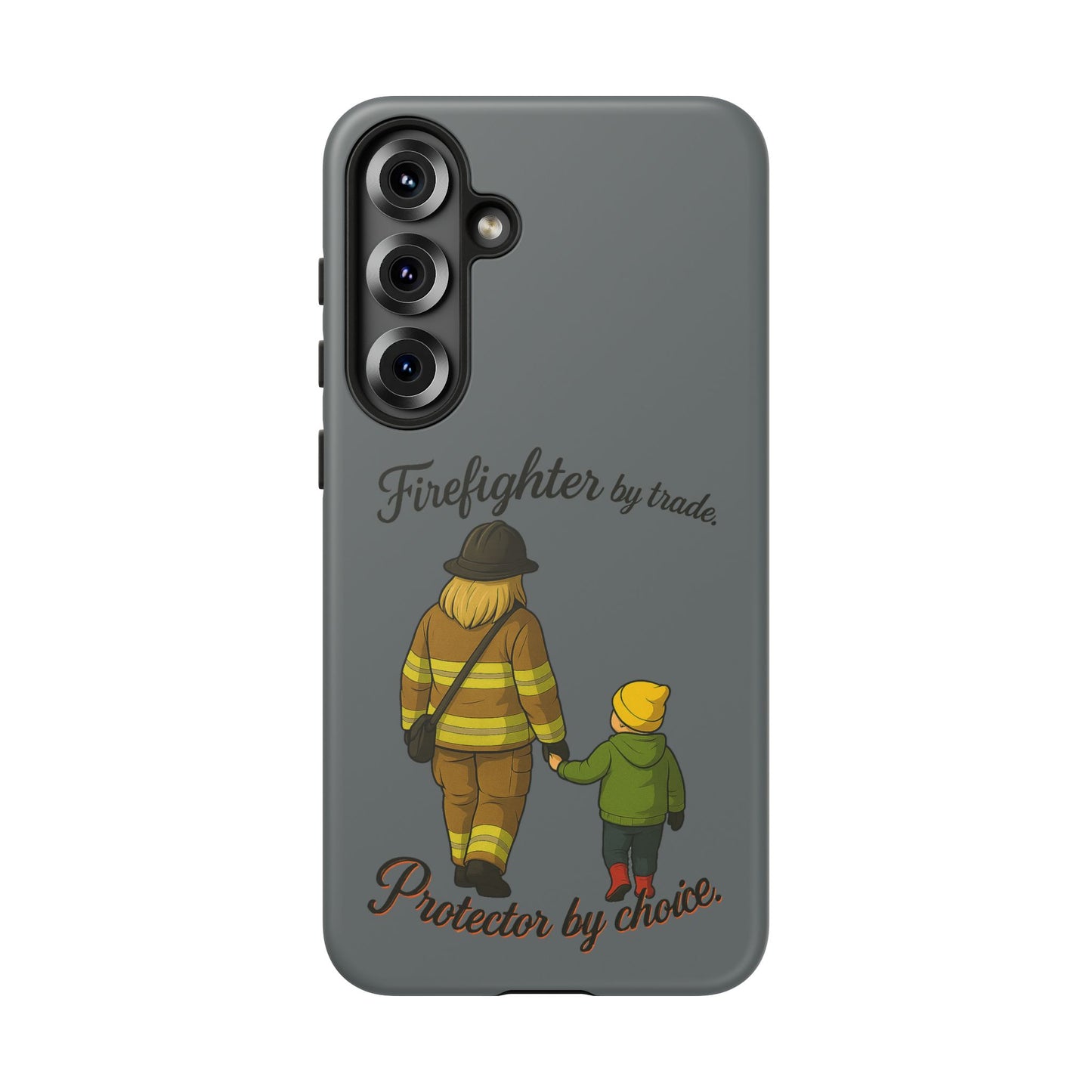 Firefighter Protector Phone Case — “Firefighter by trade, Protector by choice”