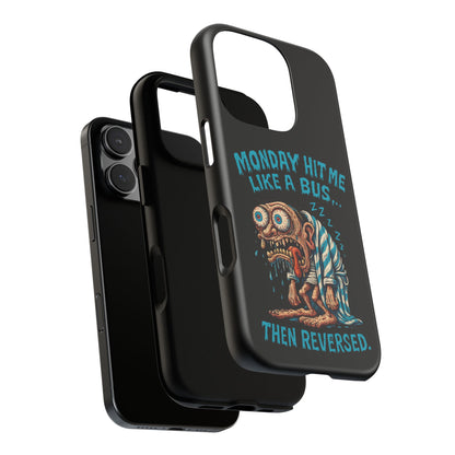 Phone Case — "Monday Hit Me Like a Bus... Then Reversed" Funny Grotesque Zombie Design