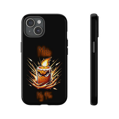Tough Phone Case — "Make My Fire" Angry Candle Protective Cover