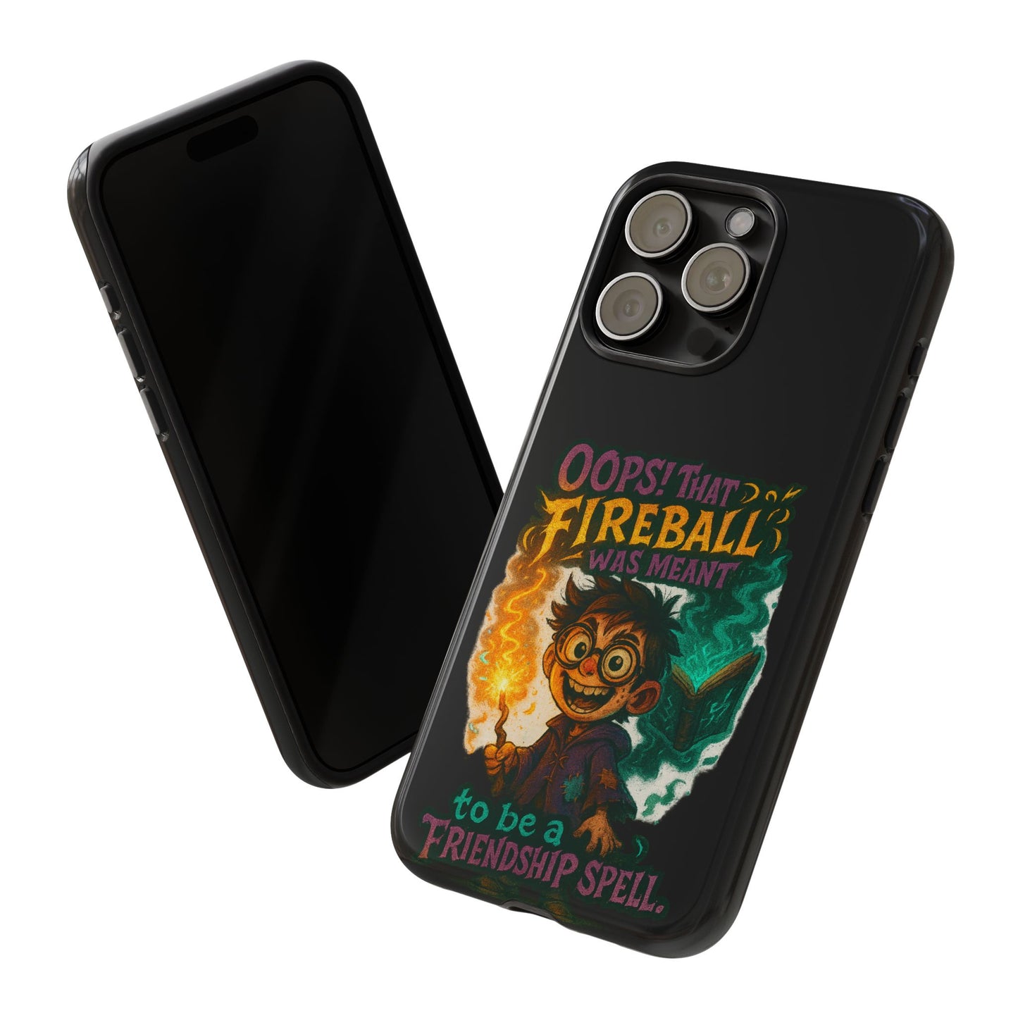 Phone Case — "Oops! That Fireball Was Meant to Be a Friendship Spell" Cute Fantasy Wizard Design