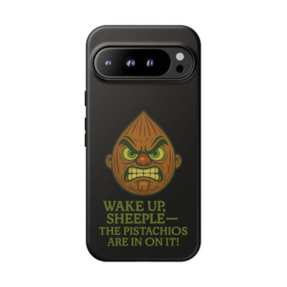Angry Pistachio Phone Case — "Wake Up, Sheeple — The Pistachios Are In On It!"