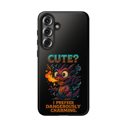 Phone Case — "Cute? I Prefer Dangerously Charming" Dragon Monster Protective Cover