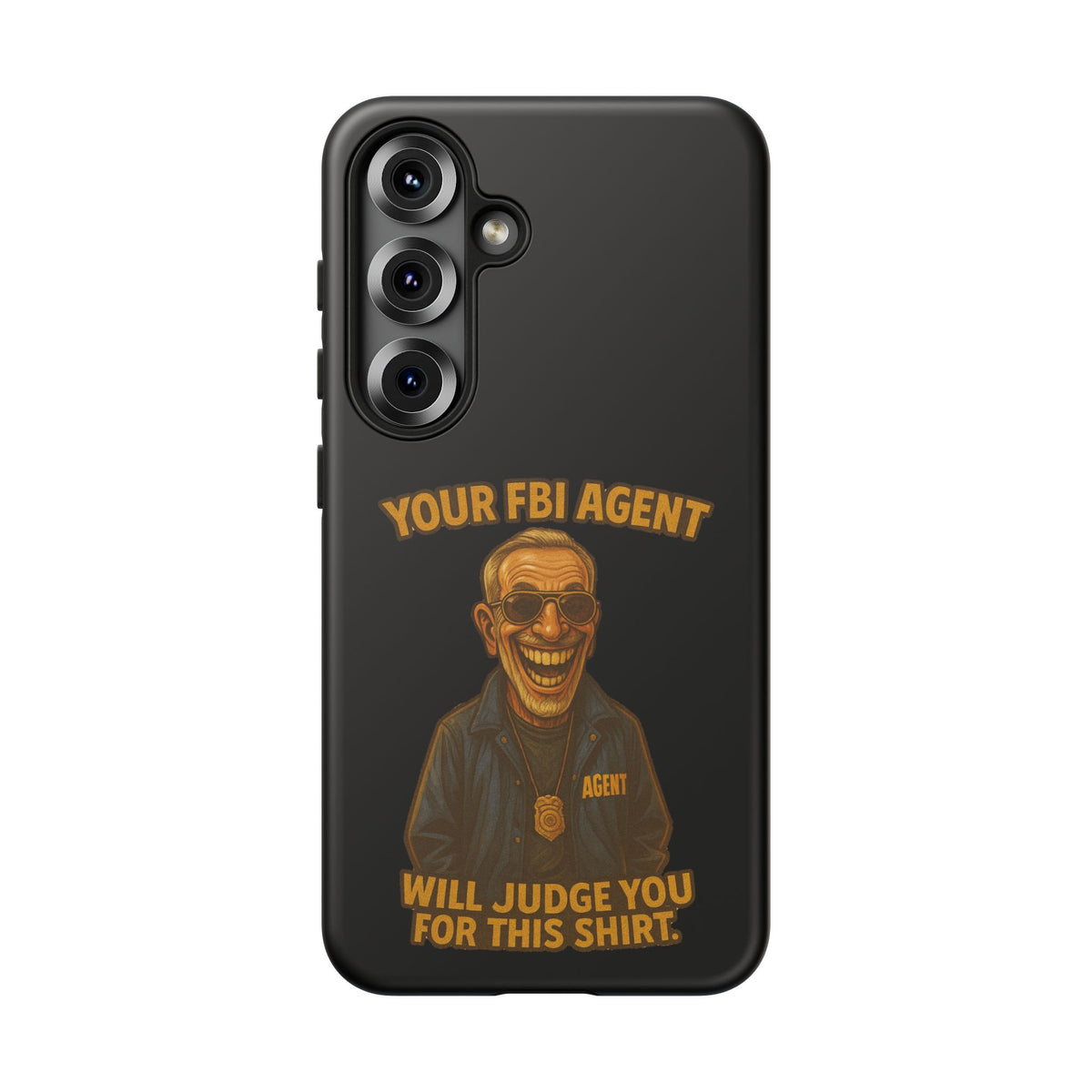 Phone Case — "Your FBI Agent Will Judge You For This Shirt" Funny Novelty Protective Case