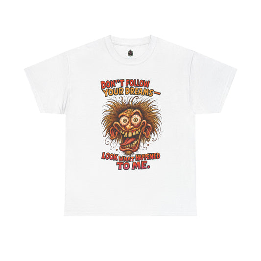Don't Follow Your Dreams graphic tee | Horror Face T-Shirt