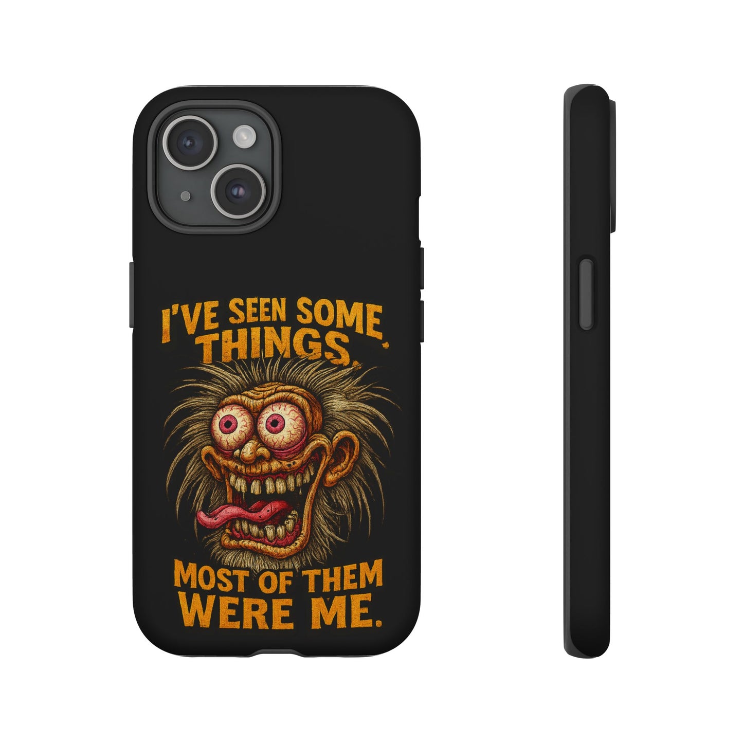 Funny Retro Monster Phone Case — "I've Seen Some Things, Most Of Them Were Me"