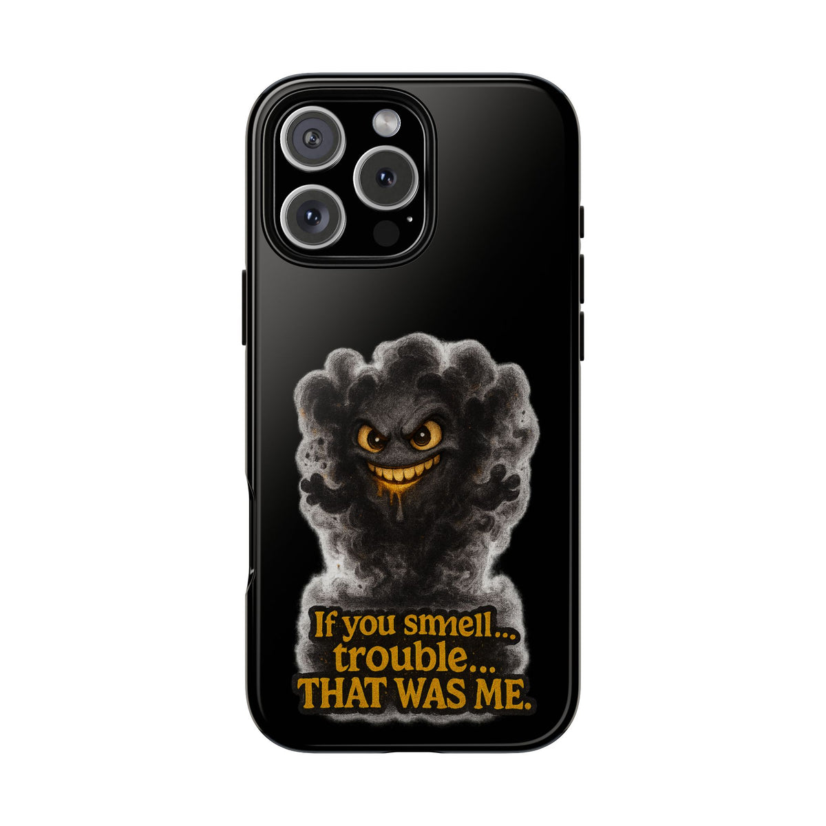 Phone Case — "If You Smell Trouble... THAT WAS ME" Smoky Mischief Protective Case