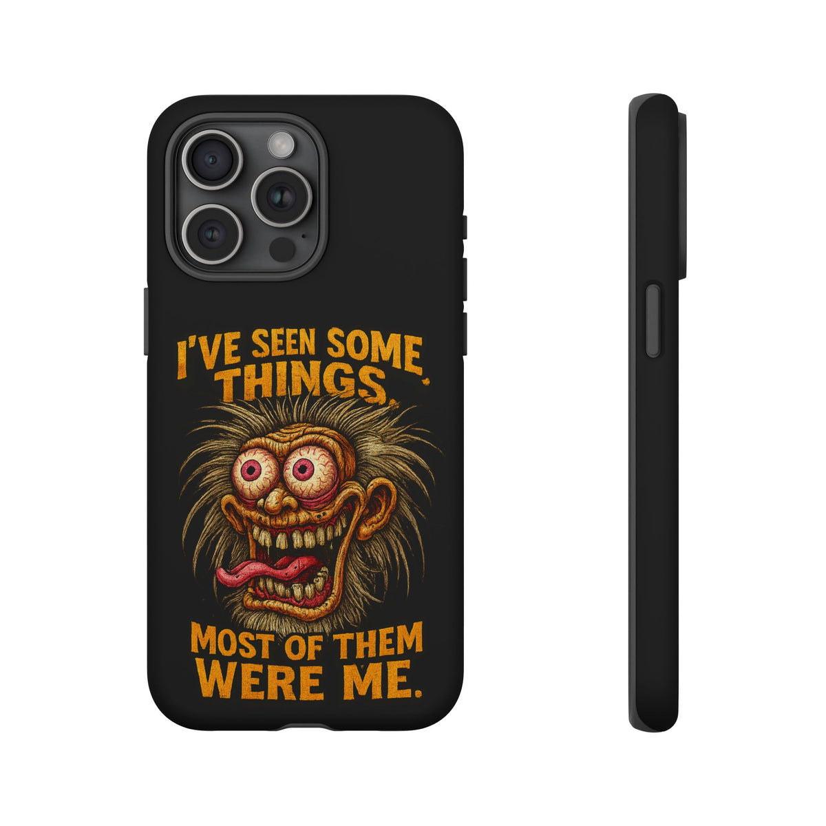 Funny Retro Monster Phone Case — "I've Seen Some Things, Most Of Them Were Me"
