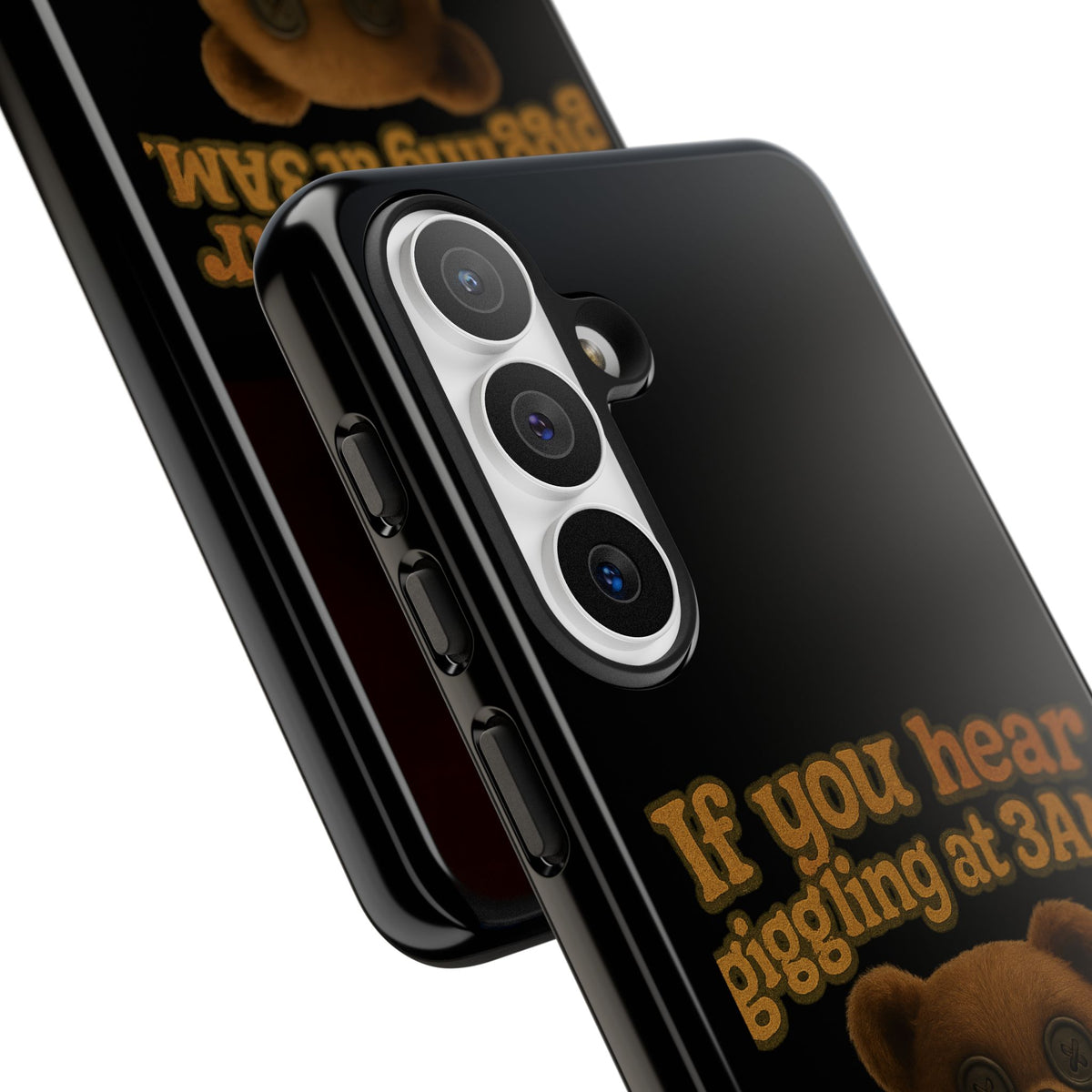 Phone Case — Creepy Teddy Design: "If you hear giggling at 3AM, that was me."