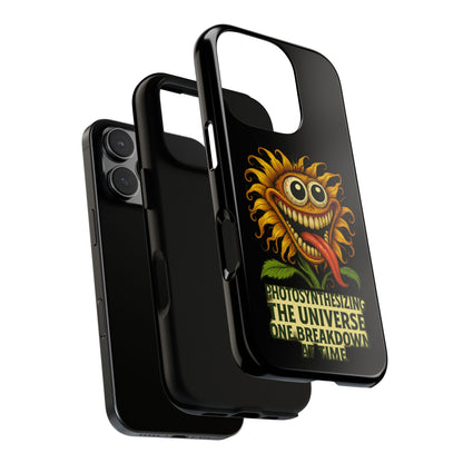 Phone Case - Smiling Sunflower Design with "Photosynthesizing the Universe One Breakdown at a Time"