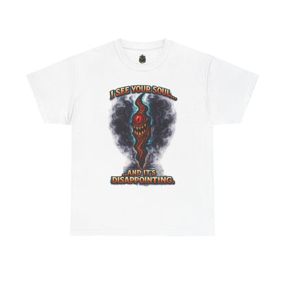 I See Your Soul And It's Disappointing T-Shirt | Horror Eye Graphic Tee