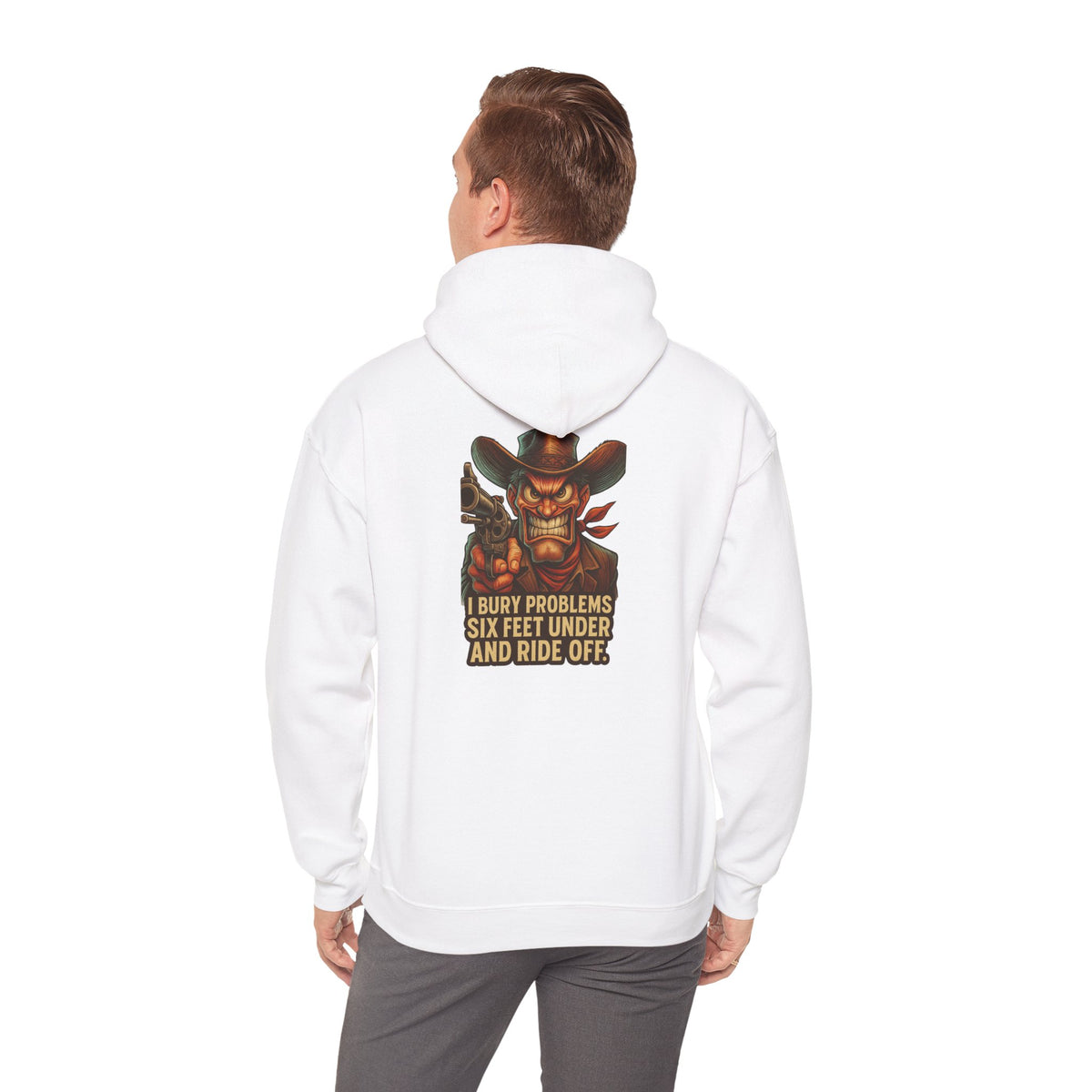 Cowboy Hoodie — "I Bury Problems Six Feet Under and Ride Off" Western Graphic Sweatshirt