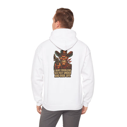 Cowboy Hoodie — "I Bury Problems Six Feet Under and Ride Off" Western Graphic Sweatshirt