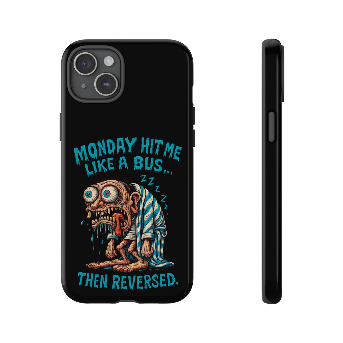 Phone Case — "Monday Hit Me Like a Bus... Then Reversed" Funny Grotesque Zombie Design