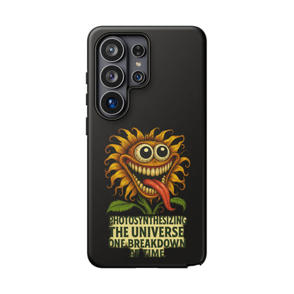 Phone Case - Smiling Sunflower Design with "Photosynthesizing the Universe One Breakdown at a Time"