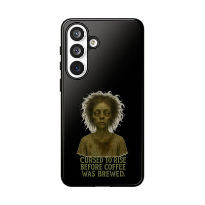 Phone Case — “Cursed to Rise Before Coffee Was Brewed” Goth Horror Design